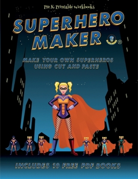 Paperback Pre K Printable Workbooks (Superhero Maker): Make your own superheros using cut and paste. This book comes with collection of downloadable PDF books t Book