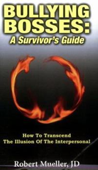 Paperback Bullying Bosses: A Survivor's Guide: How to Transcend the Illusion of the Interpersonal Book