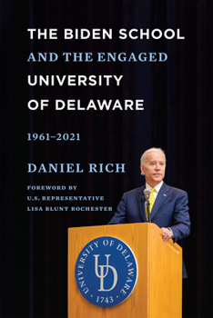 Paperback The Biden School and the Engaged University of Delaware, 1961-2021 Book