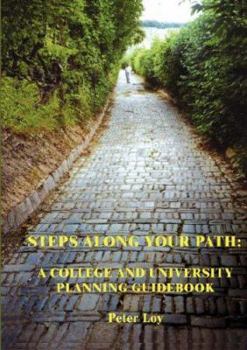Paperback Steps along Your Path: 3rd Edition A College And University Planning Guidebook Book