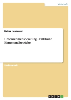 Paperback Unternehmensberatung - Fallstudie Kommunalbetriebe [German] Book