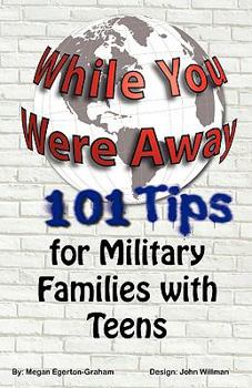 Paperback While You Were Away: 101 Tips for Military Families With Teens Book