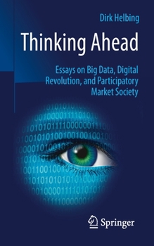 Paperback Thinking Ahead: Essays on Big Data, Digital Revolution, and Participatory Market Society Book