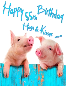 Paperback Happy 55th Birthday: Get a Giggle and a Smile When You Give This Cute Pig Birthday Book, That Can be Used as a Journal or Notebook, for a g Book