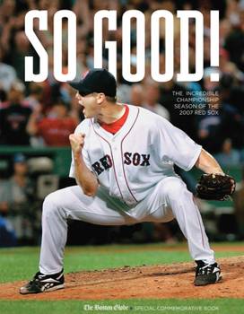 Paperback So Good!: The Incredible Championship Season of the 2007 Red Sox Book
