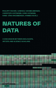 Paperback Natures of Data: A Discussion Between Biologists, Artists and Science Scholars Book