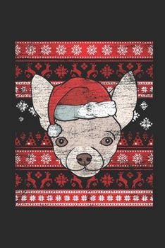 Ugly Christmas - Chihuahua: Blank Lined Notebook – Journal for Ugly Christmas Gift And New Year Gift Idea