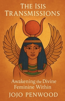 Paperback The Isis Transmissions: Awakening the Divine Feminine Within Book
