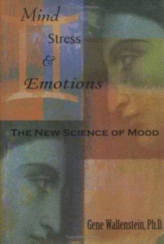 Hardcover Mind, Stress, and Emotions: The New Science of Mood Book