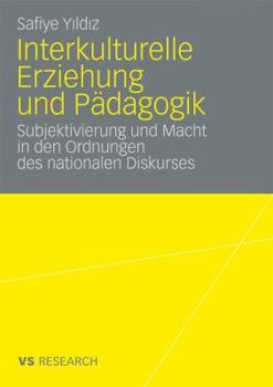 Paperback Interkulturelle Erziehung Und Pädagogik: Subjektivierung Und Macht in Den Ordnungen Des Nationalen Diskurses [German] Book