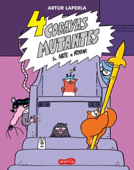 Paperback 4 Cobayas Mutantes. El Arte de Robar (Libro 3) (4 Mutant Guinea Pigs. the Art of: (4 Mutant Guinea Pigs. the Art of Stealing (Book 3) - Spanish Editio [Spanish] Book