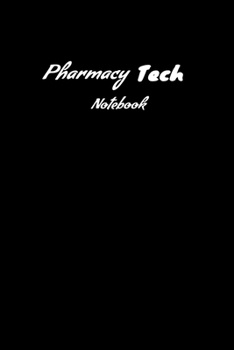 Pharmacy Tech Notebook: Pharmacy Technicians Notebook,  Journal Or Diary To Write In - Perfect Thanksgiving Birthday Appreciation Thank You Novelty Gift Idea For Pharmacy Technicians & Coworkers.