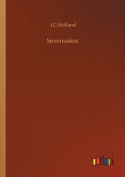 Sevenoaks, a story of today, by J. G. Holland. With twelve fullpage illustrations after original designs by Sol. Eytinge.
