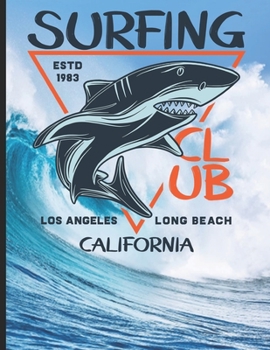 Surfing Club ESTD 1983 Los Angeles Long Beach California: Surf, ride the wave, take the big crushers with your surfboard (Surfing Paradise)