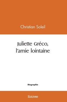 Juliette Gréco, l'amie lointaine