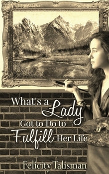 Paperback What's a Lady Got to Do to Fulfill Her Life? Book