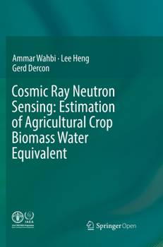 Paperback Cosmic Ray Neutron Sensing: Estimation of Agricultural Crop Biomass Water Equivalent Book