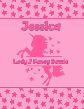 Paperback Jessica Lady J Fancy Dazzle: Personalized Draw & Write Book with Her Unicorn Name - Word/Vocabulary List Included for Story Writing Book