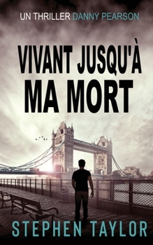 Vivant Jusqu'à Ma Mort: Translation of Alive Until I Die (La Série Danny Pearson)