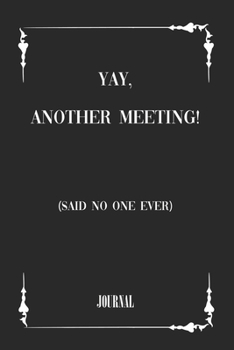 Paperback yay, another meeting! (said no one ever) . best gift Birthday/ Valentine's Day gift/Anniversary for friendS. Coworker, FAMILY. Lined Blank Notebook: L Book