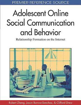 Hardcover Adolescent Online Social Communication and Behavior: Relationship Formation on the Internet Book
