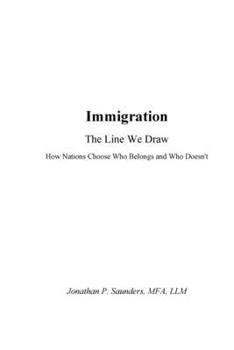 Paperback Immigration The Line We Draw: How Nations Choose - Who Belongs - and Who Doesn't Book