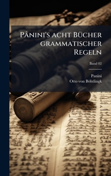 Hardcover Pânini's acht BÃ1/4cher grammatischer Regeln [German] Book