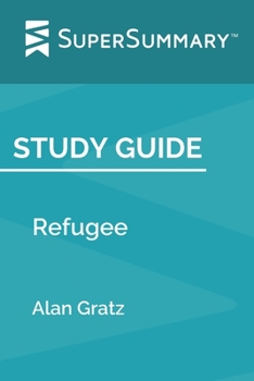 Paperback Study Guide: Refugee by Alan Gratz (SuperSummary) Book
