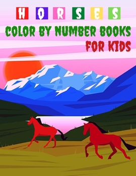 Paperback horses color by number books for kids: Coloring books by number of horses for kids. Book