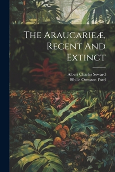 Paperback The Araucarieæ, Recent And Extinct Book