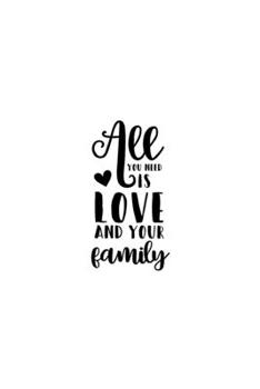 All You Need Is Love And Your Family: Lined Blank Notebook Journal With Funny Sassy Sayings, Great Gifts For Coworkers, Employees, Women, And Family