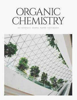 Paperback Organic Chemistry Hexagonal Graph Paper Notebook: Skylight Book