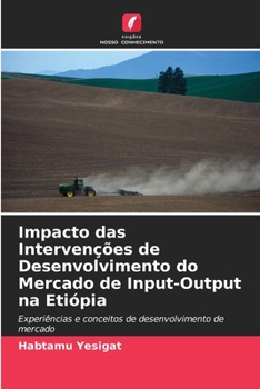Paperback Impacto das Intervenções de Desenvolvimento do Mercado de Input-Output na Etiópia [Portuguese] Book