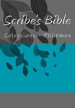 Paperback Scribe's Bible: Colossians - Philemon Book