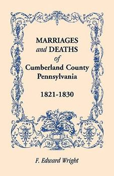Paperback Marriages and Deaths of Cumberland County, [Pennsylvania], 1821-1830 Book