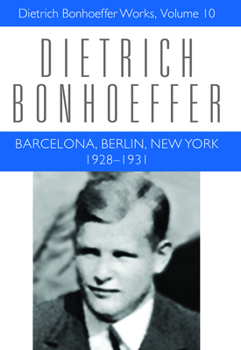 Hardcover Barcelona, Berlin, New York: 1928-1931: Dietrich Bonhoeffer Works, Volume 10 Book