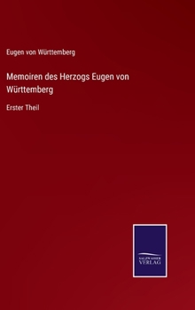 Hardcover Memoiren des Herzogs Eugen von Württemberg: Erster Theil [German] Book