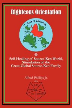 Righteous Orientation: Self-Healing of Source-Ken World, Stimulation of the Great-Global Source-Ken Family