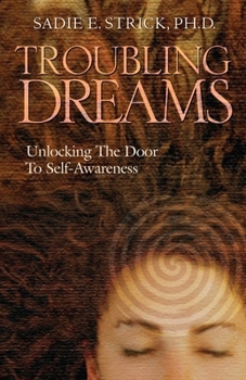 Paperback Troubling Dreams: Unlocking the Door to Self-Awareness Book