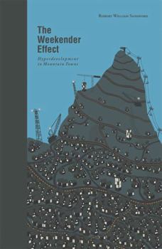 Hardcover The Weekender Effect: Hyperdevelopment in Mountain Towns Book