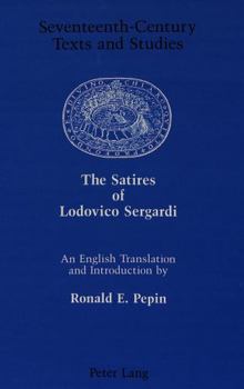 The Satires of Lodovico Sergardi (Seventeenth-Century Texts and Studies, Vol 4)