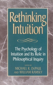 Paperback Rethinking Intuition: The Psychology of Intuition and Its Role in Philosophical Inquiry Book