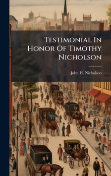Hardcover Testimonial In Honor Of Timothy Nicholson Book