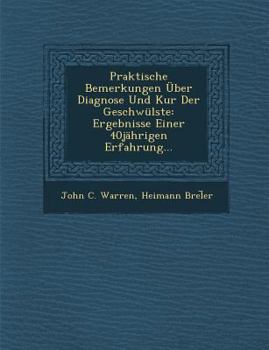 Paperback Praktische Bemerkungen Uber Diagnose Und Kur Der Geschwulste: Ergebnisse Einer 40jahrigen Erfahrung... [German] Book