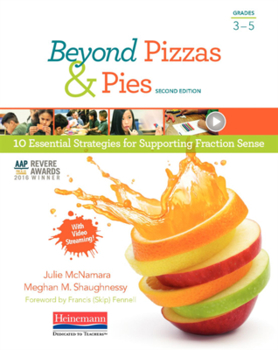 Paperback Beyond Pizzas & Pies, Second Edition: 10 Essential Strategies for Supporting Fraction Sense Book