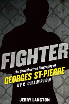 Hardcover Fighter: The Unauthorized Biography of Georges St-Pierre, UFC Champion Book