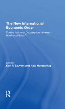 Hardcover The New International Economic Order: Confrontation or Cooperation Between North and South? Book