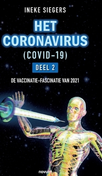 Hardcover HET CORONAVIRUS (COVID-19) - Deel 2: de Vaccinatie-Fascinatie Van 2021 [Dutch] Book