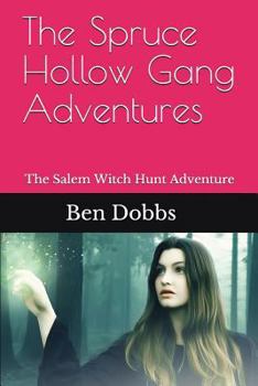 Paperback The Spruce Hollow Gang Adventures: The Salem Witch Hunt Adventure Book