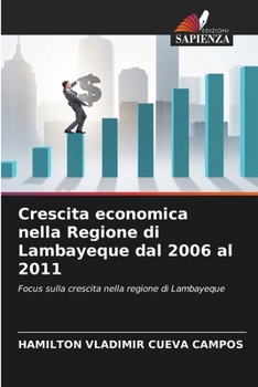 Paperback Crescita economica nella Regione di Lambayeque dal 2006 al 2011 [Italian] Book